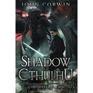 Corwin, John Shadow of Cthulhu: Lovecraftian Mythical Fantasy (Chronicles of Cain) Corwin, John Shadow of Cthulhu: Lovecraftian Mythical Fantasy (Chronicles of Cain)