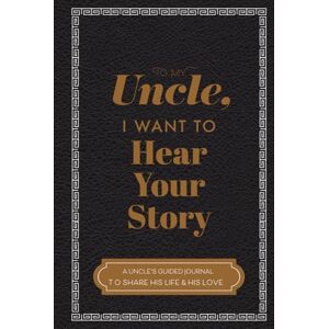 Mason, Jeffrey To My Uncle, I Want to Hear Your Story: A Guided Journal to Share His Life & His Love (Hear Your Story Books) Mason, Jeffrey To My Uncle, I Want to Hear Your Story: A Guided Journal to Share His Life & His Love (Hear Your Story Books)