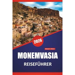 Gibson MONEMVASIA REISEFÜHRER 2026: Erkunden Sie die Aussicht auf die Küste, historische Stätten, lokales Essen und Reisetipps für die Erkundung der griechischen Burgstadt Gibson MONEMVASIA REISEFÜHRER 2026: Erkunden Sie die Aussicht auf die Küste, historische Stätten, lokales Essen und Reisetipps für die Erkundung der griechischen Burgstadt
