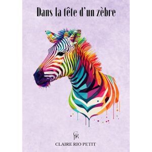 Rio Dans la tête d’un zèbre: Mieux vivre avec un cerveau complexe Rio Dans la tête d’un zèbre: Mieux vivre avec un cerveau complexe