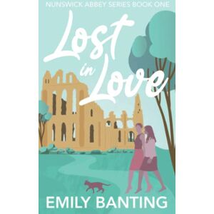 Banting, Emily Lost in Love (The Nunswick Abbey Series Book 1): A contemporary, lesbian, village romance Banting, Emily Lost in Love (The Nunswick Abbey Series Book 1): A contemporary, lesbian, village romance