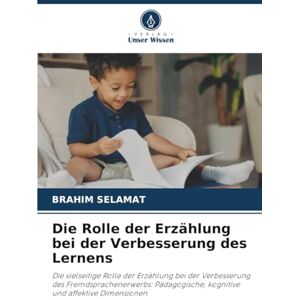 SELAMAT, BRAHIM Die Rolle der Erzählung bei der Verbesserung des Lernens: Die vielseitige Rolle der Erzählung bei der Verbesserung des Fremdsprachenerwerbs: Pädagogische, kognitive und affektive Dimensionen SELAMAT, BRAHIM Die Rolle der Erzählung bei der Verbesserung des Lernens: Die vielseitige Rolle der Erzählung bei der Verbesserung des Fremdsprachenerwerbs: Pädagogische, kognitive und affektive Dimensionen