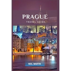Martin, Neil Discovering Prague: Your Ultimate 2024 City Guide: Uncover the Hidden Gems and Timeless Charms of the Czech Capital Martin, Neil Discovering Prague: Your Ultimate 2024 City Guide: Uncover the Hidden Gems and Timeless Charms of the Czech Capital