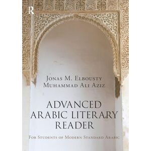 Elbousty, Jonas Advanced Arabic Literary Reader: For Students of Modern Standard Arabic Elbousty, Jonas Advanced Arabic Literary Reader: For Students of Modern Standard Arabic