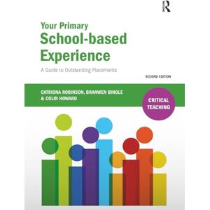 Robinson Your Primary School-based Experience: A Guide to Outstanding Placements (Critical Teaching) Robinson Your Primary School-based Experience: A Guide to Outstanding Placements (Critical Teaching)