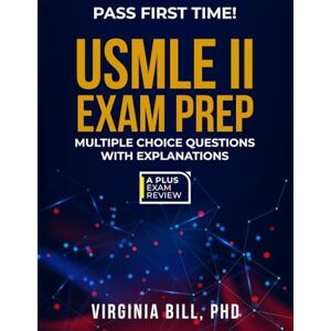 Bill PhD, Virginia USMLE STEP TWO EXAM PREP Bill PhD, Virginia USMLE STEP TWO EXAM PREP