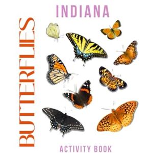 Doon, Ms Rey Butterflies of Indiana Activity Book: A Young Explorer's Field Guide to the Winged Wonders of Indiana (Indiana Nature Explorer Series) Doon, Ms Rey Butterflies of Indiana Activity Book: A Young Explorer's Field Guide to the Winged Wonders of Indiana (Indiana Nature Explorer Series)