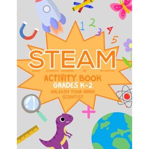 McElhiney, Michelle The Ultimate STEAM Activity and Coloring Book for Grades K-2: Packed with 100 Exciting Activities!: Unleash Your Inner Scientist! McElhiney, Michelle The Ultimate STEAM Activity and Coloring Book for Grades K-2: Packed with 100 Exciting Activities!: Unleash Your Inner Scientist!