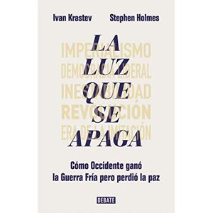 Krastev, Ivan La luz que se apaga: Cómo Occidente ganó la Guerra Fría pero perdió la paz (Ensayo y Pensamiento) Krastev, Ivan La luz que se apaga: Cómo Occidente ganó la Guerra Fría pero perdió la paz (Ensayo y Pensamiento)