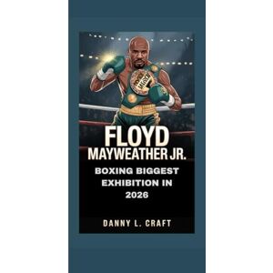 Craft FLOYD MAYWEATHER JR. BOXING BIGGEST EXHIBITION IN 2026 Craft FLOYD MAYWEATHER JR. BOXING BIGGEST EXHIBITION IN 2026