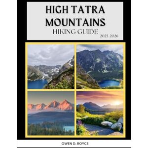 D. ROYCE, OWEN High Tatra mountain: 9 (Wander & Trek: The Ultimate Hiking Guide Series) D. ROYCE, OWEN High Tatra mountain: 9 (Wander & Trek: The Ultimate Hiking Guide Series)