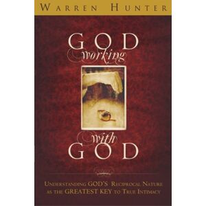 Hunter, Warren God Working With God: Understanding God's Reciprocal Nature as the Greatest Key to True Intimacy Hunter, Warren God Working With God: Understanding God's Reciprocal Nature as the Greatest Key to True Intimacy