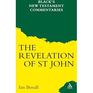 Boxall, Ian The Revelation of ST John: The a and C Black New Testament Commentary Series (Black's New Testament Commentaries) Boxall, Ian The Revelation of ST John: The a and C Black New Testament Commentary Series (Black's New Testament Commentaries)