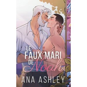 Ashley, Ana Le Faux Mari de Noah (Les frères Spencer Édition illustrée) Ashley, Ana Le Faux Mari de Noah (Les frères Spencer Édition illustrée)