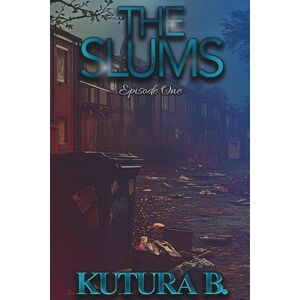 B., KuTura The Slums: Episode One B., KuTura The Slums: Episode One