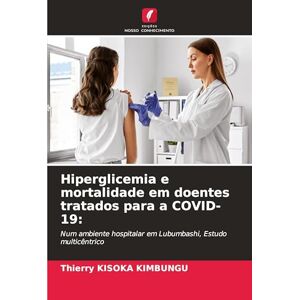 Kisoka Kimbungu, Thierry Hiperglicemia e mortalidade em doentes tratados para a COVID-19: Num ambiente hospitalar em Lubumbashi, Estudo multicêntrico Kisoka Kimbungu, Thierry Hiperglicemia e mortalidade em doentes tratados para a COVID-19: Num ambiente hospitalar em Lubumbashi, Estudo multicêntrico
