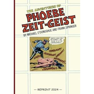 O’Donoghue, Michael The Adventures of Phoebe Zeit-Geist (Reprint) O’Donoghue, Michael The Adventures of Phoebe Zeit-Geist (Reprint)