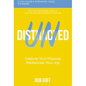 Goff, Bob UNDISTRACTED SG EM: Capture Your Purpose. Rediscover Your Joy. Goff, Bob UNDISTRACTED SG EM: Capture Your Purpose. Rediscover Your Joy.