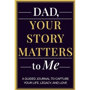 Gifts, ForeverFam Dad, Your Story Matters to Me: A Father's Guided Journal To Capture His Life, Legacy, and Love Keepsake Memory Book for Fathers Gifts, ForeverFam Dad, Your Story Matters to Me: A Father's Guided Journal To Capture His Life, Legacy, and Love Keepsake Memory Book for Fathers