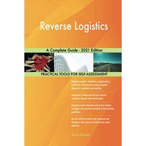 The Art of Service - Reverse Logistics Publishing Reverse Logistics A Complete Guide 2021 Edition The Art of Service - Reverse Logistics Publishing Reverse Logistics A Complete Guide 2021 Edition