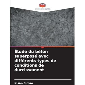 Bidkar, Kisan Étude du béton superposé avec différents types de conditions de durcissement Bidkar, Kisan Étude du béton superposé avec différents types de conditions de durcissement