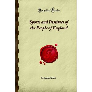 Walton, Roy Page Sports and Pastimes of the People of England (Forgotten Books) Walton, Roy Page Sports and Pastimes of the People of England (Forgotten Books)