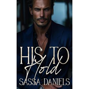 Daniels, Sassa His to Hold: A Dark Mafia Arranged Marriage Romance (Reluctant Vows) Daniels, Sassa His to Hold: A Dark Mafia Arranged Marriage Romance (Reluctant Vows)