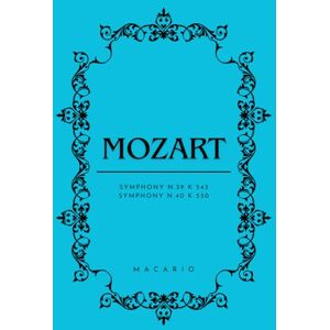 Mozart, Wolfgang Amadeus Mozart Symphony 39-40: Full Score Mozart, Wolfgang Amadeus Mozart Symphony 39-40: Full Score