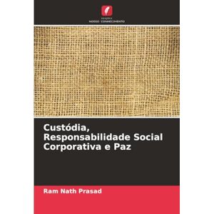 Prasad, Ram Nath Custódia, Responsabilidade Social Corporativa e Paz Prasad, Ram Nath Custódia, Responsabilidade Social Corporativa e Paz