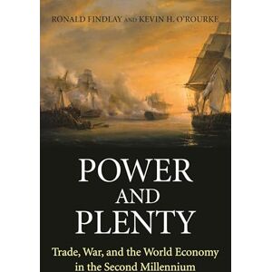 Findlay, Ronald Power and Plenty: Trade, War, and the World Economy in the Second Millennium (Princeton Economic History of the Western World): 30 (The Princeton Economic History of the Western World) Findlay, Ronald Power and Plenty: Trade, War, and the World Economy in the Second Millennium (Princeton Economic History of the Western World): 30 (The Princeton Economic History of the Western World)