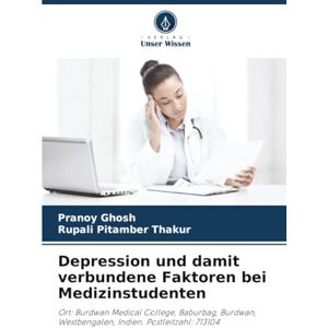 Ghosh, Pranoy Depression und damit verbundene Faktoren bei Medizinstudenten: Ort: Burdwan Medical College, Baburbag, Burdwan, Westbengalen, Indien. Postleitzahl: 713104 Ghosh, Pranoy Depression und damit verbundene Faktoren bei Medizinstudenten: Ort: Burdwan Medical College, Baburbag, Burdwan, Westbengalen, Indien. Postleitzahl: 713104