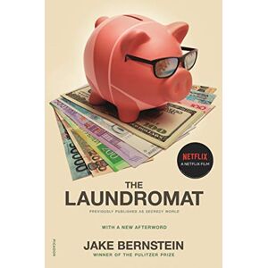 Bernstein, Jake Laundromat: Inside the Panama Papers, Illicit Money Networks, and the Global Elite Bernstein, Jake Laundromat: Inside the Panama Papers, Illicit Money Networks, and the Global Elite