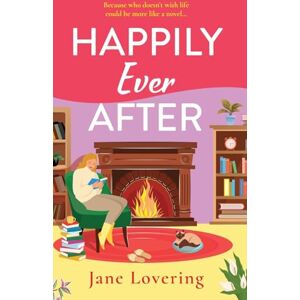 Lovering, Jane Happily Ever After: An uplifting romantic read from Jane Lovering for 2025 Lovering, Jane Happily Ever After: An uplifting romantic read from Jane Lovering for 2025