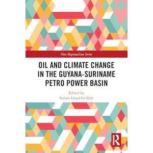 Oil and Climate Change in the Guyana-Suriname Basin (New Regionalisms Series) Oil and Climate Change in the Guyana-Suriname Basin (New Regionalisms Series)