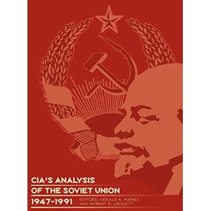 Center for the Study of Intelligence CIA's Analysis of the Soviet Union 1947-1991: A Documentary Collection Center for the Study of Intelligence CIA's Analysis of the Soviet Union 1947-1991: A Documentary Collection