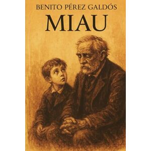 Pérez Galdós, Benito Miau Benito Pérez Galdós Pérez Galdós, Benito Miau Benito Pérez Galdós