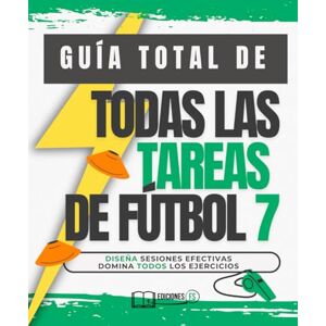 Secrets, Fútbol GUÍA TOTAL de cómo entrenar TODOS LOS TIPOS DE TAREAS EN FÚTBOL 7: TODOS los EJERCICIOS de fútbol 7 en un solo lugar. Ideal para entrenadores de FÚTBOL BASE que buscan variedad. Secrets, Fútbol GUÍA TOTAL de cómo entrenar TODOS LOS TIPOS DE TAREAS EN FÚTBOL 7: TODOS los EJERCICIOS de fútbol 7 en un solo lugar. Ideal para entrenadores de FÚTBOL BASE que buscan variedad.