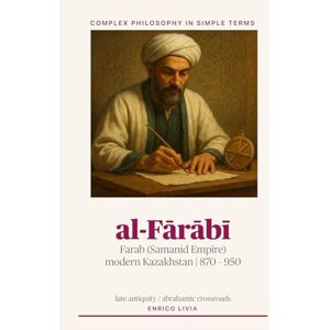 Livia, Enrico al-Fārābī (Complex Philosophy in simple terms) Livia, Enrico al-Fārābī (Complex Philosophy in simple terms)