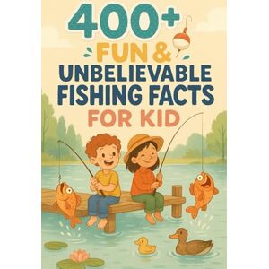 Q Vexley, Sterling 400+ Fun & Unbelievable Fishing Facts for Kid: Reel In Fun with Amazing Catches, Legendary Anglers, Wacky Records & More! (The Ultimate Fishing Facts & Trivia Gift for Young Fans) Q Vexley, Sterling 400+ Fun & Unbelievable Fishing Facts for Kid: Reel In Fun with Amazing Catches, Legendary Anglers, Wacky Records & More! (The Ultimate Fishing Facts & Trivia Gift for Young Fans)