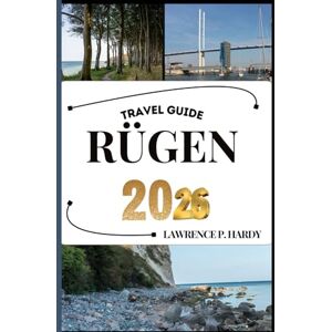 Hardy, Lawrence P. RÜGEN TRAVEL GUIDE: Your travel companion to wander, explore, and savor the highlights of this must-visit destination (World_Travelling_Series) Hardy, Lawrence P. RÜGEN TRAVEL GUIDE: Your travel companion to wander, explore, and savor the highlights of this must-visit destination (World_Travelling_Series)