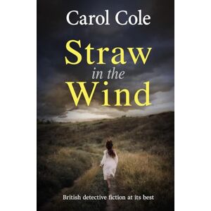 Cole, Carol Straw in the Wind: British detective fiction at its best (The DI Callum MacLean mysteries) Cole, Carol Straw in the Wind: British detective fiction at its best (The DI Callum MacLean mysteries)