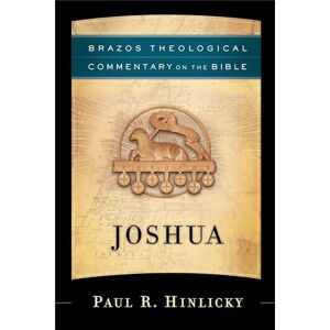 Paul R Hinlicky Joshua (Brazos Theological Commentary on the Bible) Paul R Hinlicky Joshua (Brazos Theological Commentary on the Bible)