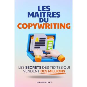 Blake, Jordan Les Maîtres du Copywriting: Les Secrets des Textes qui Vendent des Millions Livre sur le Copywriting en Français Le Guide du Copywriting et de la ... Secrets du Copywriting Devenir Copywriter Blake, Jordan Les Maîtres du Copywriting: Les Secrets des Textes qui Vendent des Millions Livre sur le Copywriting en Français Le Guide du Copywriting et de la ... Secrets du Copywriting Devenir Copywriter