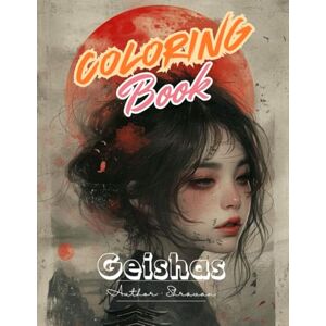 S, Shravan Geishas Coloring Book : The Art of Traditional Beauty: A Serene Coloring Experience of Japanese Femininity, Rituals, and Timeless Beauty (Enchanted Heroines: A Magical Coloring Journey) S, Shravan Geishas Coloring Book : The Art of Traditional Beauty: A Serene Coloring Experience of Japanese Femininity, Rituals, and Timeless Beauty (Enchanted Heroines: A Magical Coloring Journey)