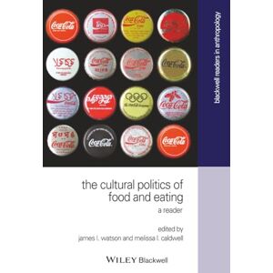 The Cultural Politics of Food and Eating: A Reader (Wiley Blackwell Readers in Anthropology) The Cultural Politics of Food and Eating: A Reader (Wiley Blackwell Readers in Anthropology)