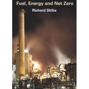 Skiba, Richard Fuel, Energy and Net Zero Skiba, Richard Fuel, Energy and Net Zero