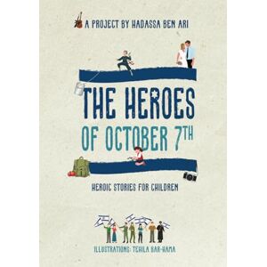 Ben Ari, Hadassa The Heroes of October 7th: Heroic Stories for children Ben Ari, Hadassa The Heroes of October 7th: Heroic Stories for children