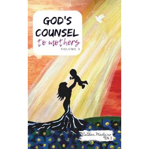 Madziro, Esther God's Counsel to Mothers: Volume 3 Madziro, Esther God's Counsel to Mothers: Volume 3