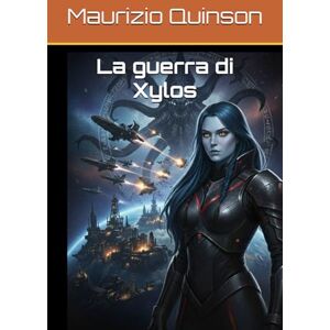 Quinson, Maurizio La guerra di Xylos (Le Cronache di lady Morte) Quinson, Maurizio La guerra di Xylos (Le Cronache di lady Morte)