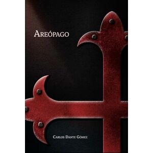 Gómez, Carlos Dante AREOPAGUS: Essays on the high degrees of the ancient and accepted Scottish rite, from the 19th to the 30th Gómez, Carlos Dante AREOPAGUS: Essays on the high degrees of the ancient and accepted Scottish rite, from the 19th to the 30th